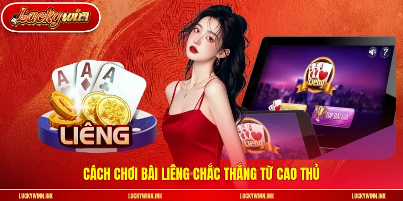 Cách chơi bài liêng chắc thắng từ cao thủ