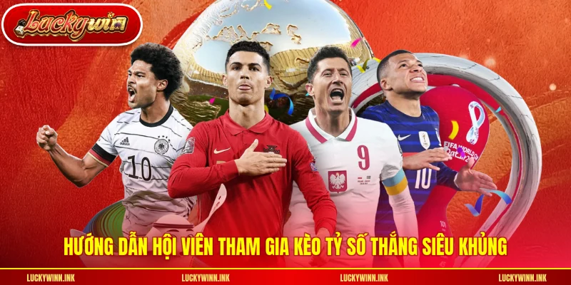 Hướng dẫn hội viên tham gia kèo tỷ số thắng siêu khủng