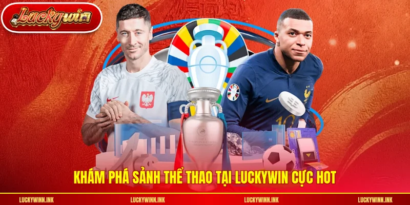 Khám phá sảnh thể thao tại LUCKYWIN cực hot