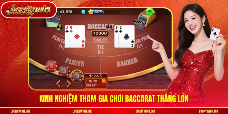 Kinh nghiệm tham gia chơi baccarat thắng lớn