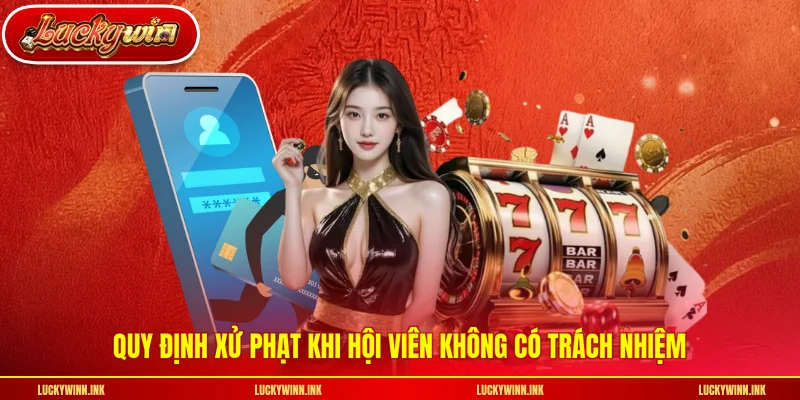 Quy định xử phạt khi hội viên không có trách nhiệm