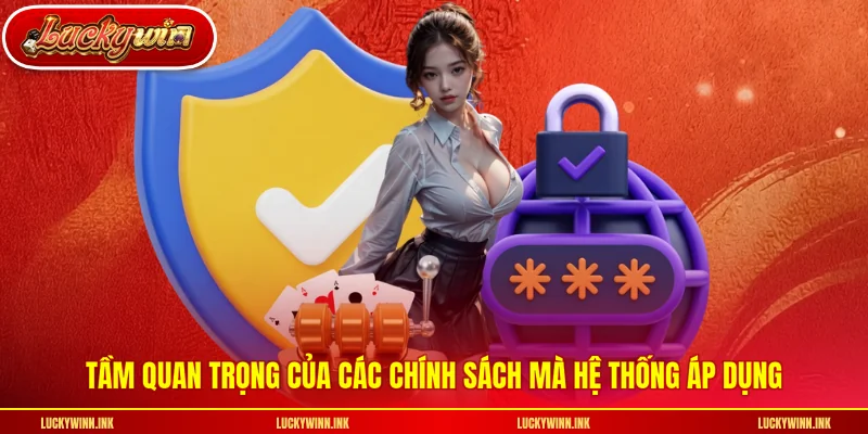 Tầm quan trọng của các chính sách mà hệ thống áp dụng