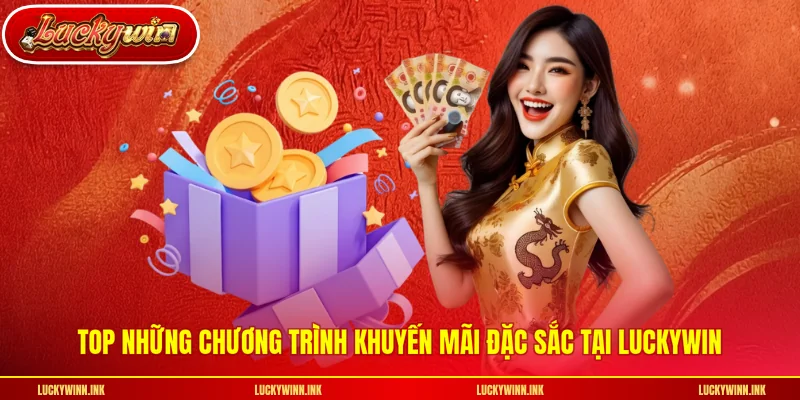 Top những chương trình khuyến mãi đặc sắc tại LUCKYWIN